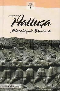 Hattuşa - Alacahöyük and Şapinuva