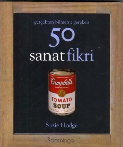 Gerçekten Bilmeniz Gereken ; 50 Sanat Fikri