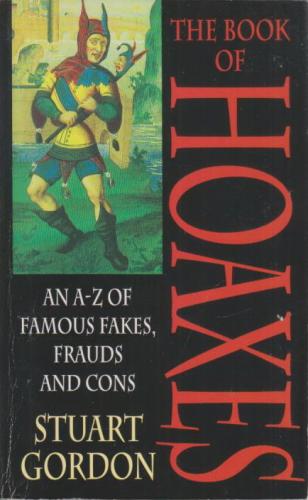 THE BOOK OF HOAXES An-A-Z Of Famous Fakes Frauds And Cons