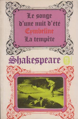 LE SONGE D'UNE NUIT D'ETE SUIVI DE CYMBELINE ET DE LA TEMPETE