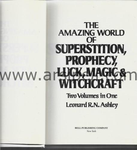 The Amazing World Of Superstition, Prophecy, Luck, Magic & Witchcraft 