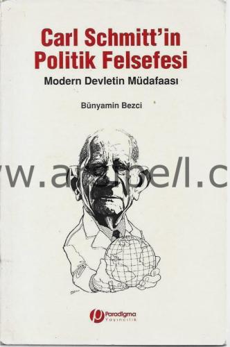 CARL SCHMİTT'İN POLİTİK FELSEFESİ (MODERN DEVLETİN MÜDAFAASI)