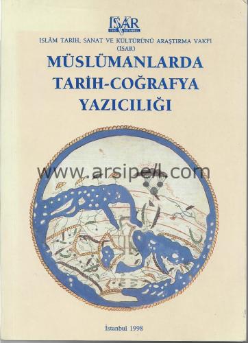 Müslümanlarda Tarih - Coğrafya Yazıcılığı Başlangıçtan XIX. Yüzyılın S