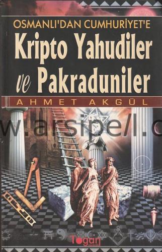 Osmanlı'dan Cumhuriyet'e Kripto Yahudiler ve Pakraduniler