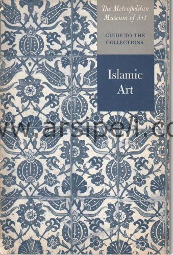 The Metropolitan Museum Of Art Guide to The Collections Islamic Art