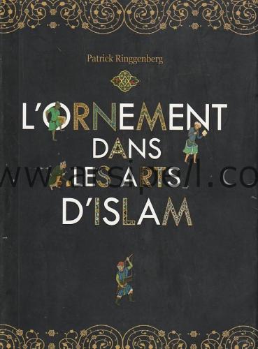 L'Ornement Dans Les Arts D'Islam