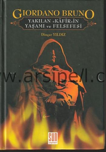 Giordano Bruno Yakılan 'Kafir'in Yaşamı ve Felsefesi