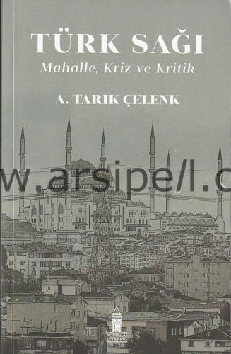 TÜRK SAĞI Mahalle, Kriz ve Kritik (Osmanlı'dan Günümüze Türk Modernleş