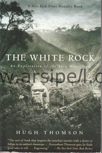 The White Rock : An Exploration of the Inca Heartland