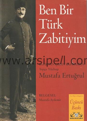 Ben Bir Türk Zabitiyim - Batıktan Çıkan Kahraman: Topçu Yüzbaşı Mustaf