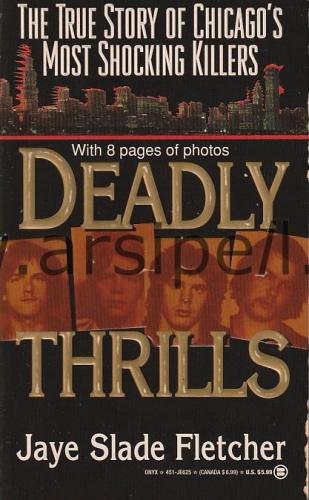 Deadly Thrills: The True Story of Chicago's Most Shocking Killers