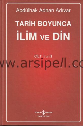 TARİH BOYUNCA İLİM VE DİN - I-II (tkm)