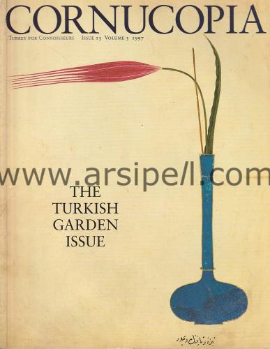 Cornucopia Issue 13 / 1997 - The Turkish Garden Issue