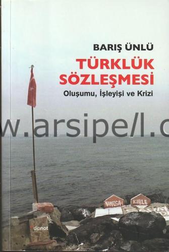 Türklük Sözleşmesi - Oluşumu, İşleyişi ve Krizi