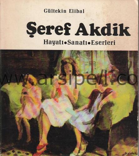 Şeref Akdik: Hayatı, Sanatı, Eserleri