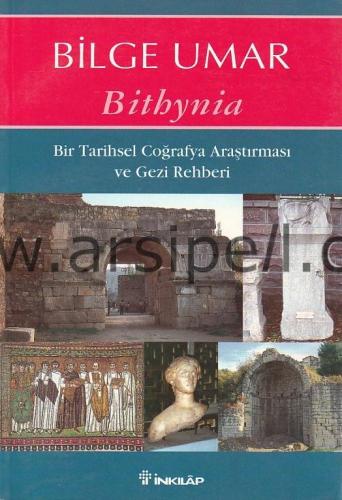 BİTHYNİA - BİR TARİHSEL COĞRAFYA ARAŞTIRMASI VE GEZİ REHBERİ