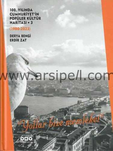 100. Yılında Cumhuriyet'in Popüler Kültür Haritası 3 (1980-2023) – Yol