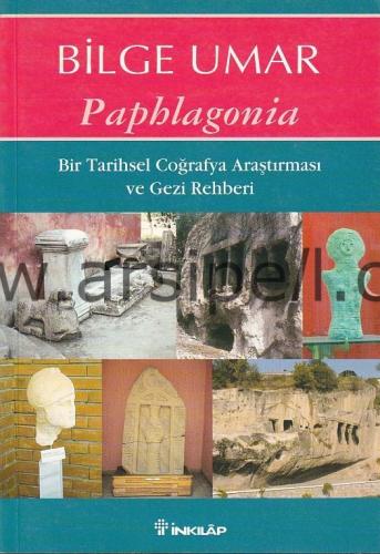 PAPHLAGONİA - bir tarihsel coğrafya araştırması ve gezi rehberi