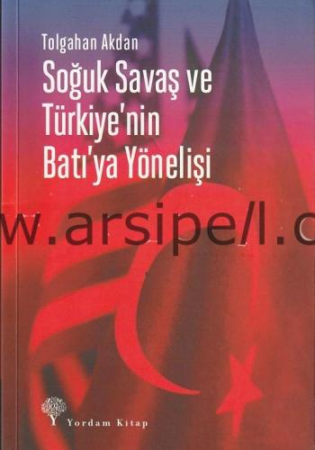 Soğuk Savaş ve Türkiye'nin Batı'ya Yönelişi