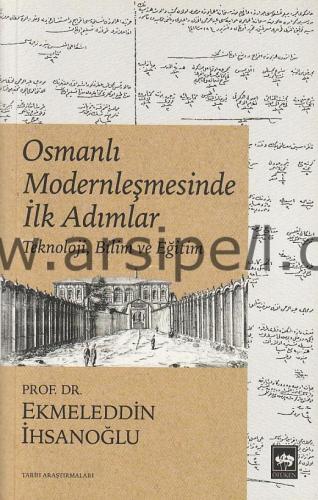 Osmanlı Modernleşmesinde İlk Adımlar - Teknoloji, Bilim ve Eğitim