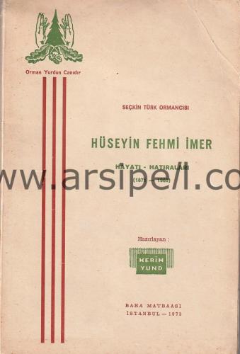 Seçkin Türk Ormancısı Hüseyin Fehmi İmer Hayatı - Hatıraları (1871 - 1