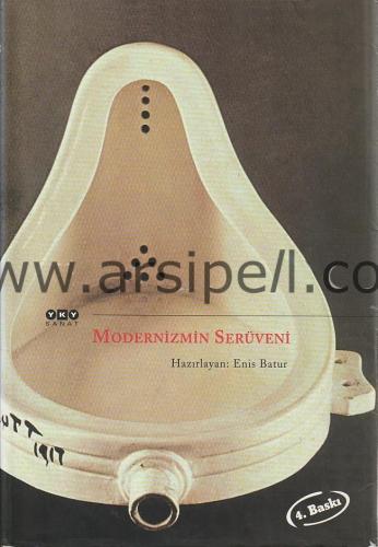 MODERNİZMİN SERUVENİ - BİR TEMEL METİNLER SECKİSİ 1840 - 1990