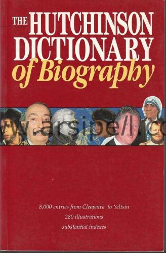 The Hutchinson Dictionary Biography / 8000 entries from Cleopatra to Y