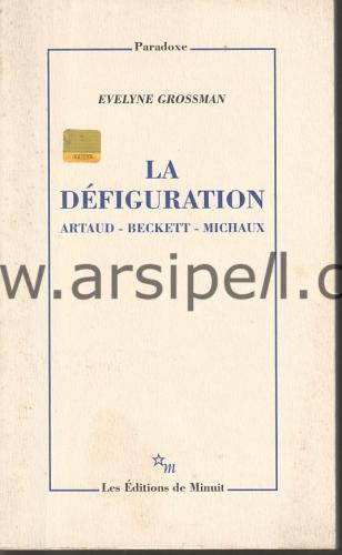 La Defiguration : Artaud, Beckett, Michaux