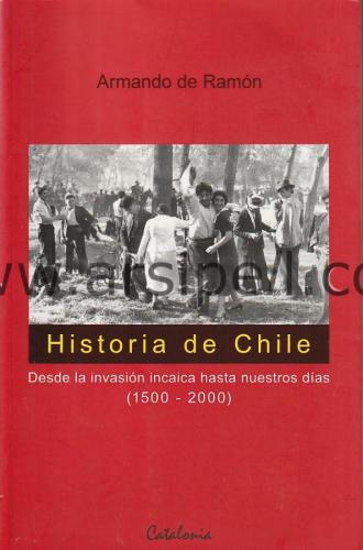 Historia de Chile: Desde la invasion incaica hasta nuestros dias (1500