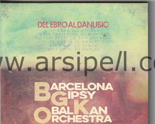 Barcelona Gipsy Balkan Orchestra – Del Ebro Al Danubio Orjinal CD