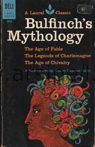 Bulfinch's Mythology The Age of Fable - The Age of Chivalry - The Lege