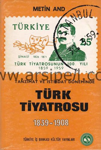 Tanzimat Ve İstibdat Döneminde Türk Tiyatrosu 1839 - 1908