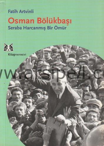 OSMAN BÖLÜKBAŞI SERABA HARCANMIŞ BİR ÖMÜR