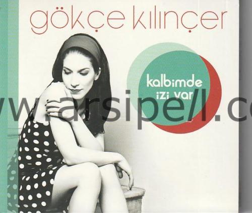 GÖKÇE KILINÇER / Kalbimde izi var - Orjinal CD