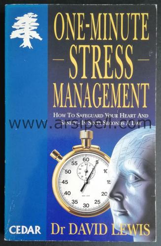 ONE MINUTE STRESS MANAGEMENT - HOW TO SAFEGUARD YOUR HEART AND SANITY 