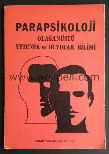 PARAPSİKOLOJİ - OLAĞANÜSTÜ YETENEK VE DUYULAR BİLİMİ