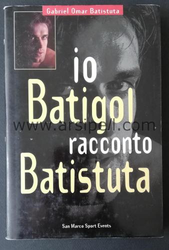 İO BATİGOL RACCONTO BATİSTUTA