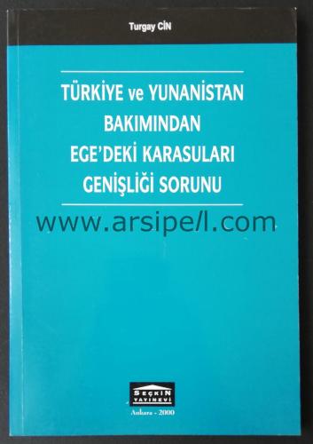 TÜRKİYE VE YUNANİSTAN BAKIMINDAN EGE'DEKİ KARASULARI GENİŞLİĞİ SORUNU