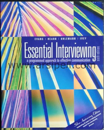 ESSENTIAL INTERVIEWING - A PROGRAMMED APPROACH TO EFFECTIVE COMMUNICAT