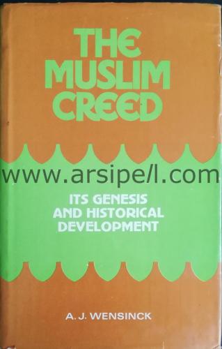 THE MUSLIM CREED ITS GENESIS AND HISTORICAL DEVELOPMENT