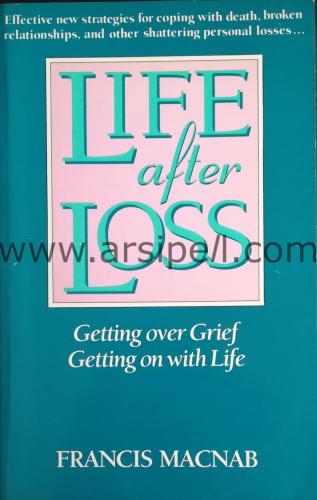 LIFE AFTER LOSS - GETTING OVER GRIEF GETTING ON WITH LIFE - İMZALI - İ