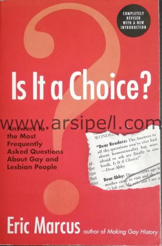 IS IT A CHOICE? - ANSWERS TO THE MOST FREQUENTLY ASKED QUESTIONS ABOUT