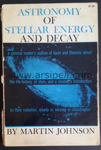 ASTRONOMY OF STELLAR ENERGY AND DECAY - a general reader's outline of 