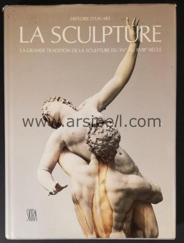 Histoire d'un art. La sculpture. La grande tradition de la sculpture d