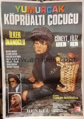 YUMURCAK KÖPRÜALTI ÇOCUĞU Sinema Afişi / 1970 / CÜNEYT ARKIN FİLİZ AKI