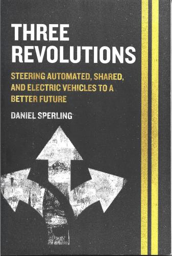 THREE REVOLUTIONS Steering Automated Shared And Electric Vehichles to 